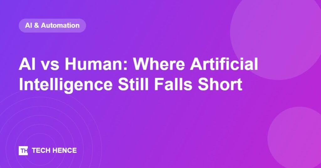 AI vs Human: Where Artificial Intelligence Still Falls Short - Tech Hence