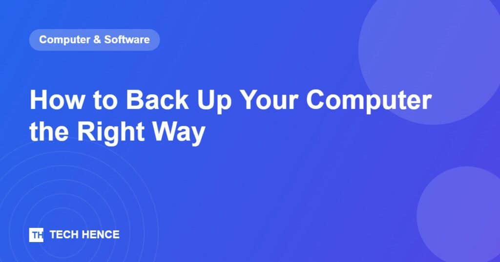 How to Back Up Your Computer the Right Way - Tech Hence