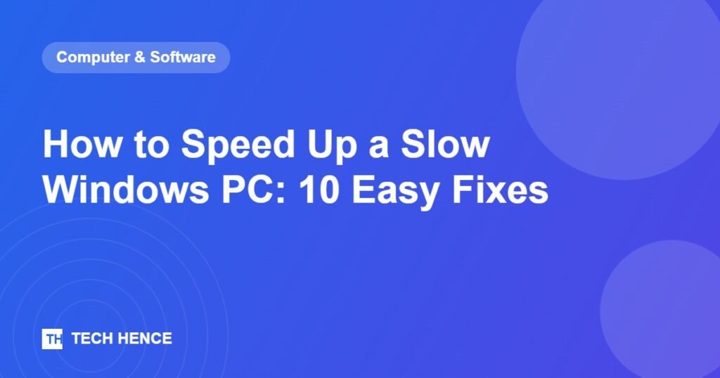 How to Speed Up a Slow Windows PC: 10 Easy Fixes - Tech Hence