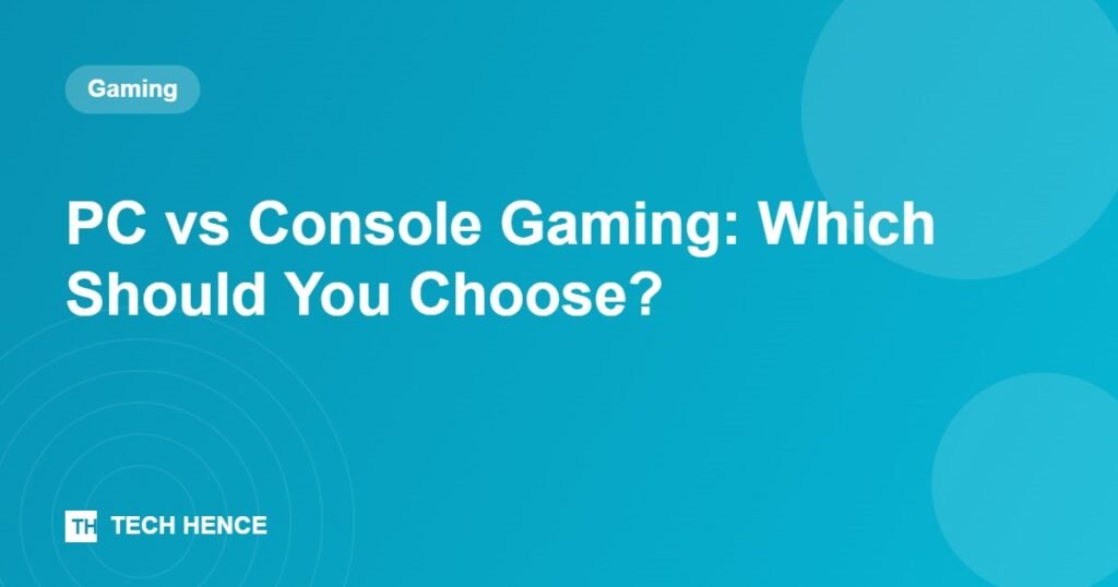 PC vs Console Gaming: Which Should You Choose? - Tech Hence