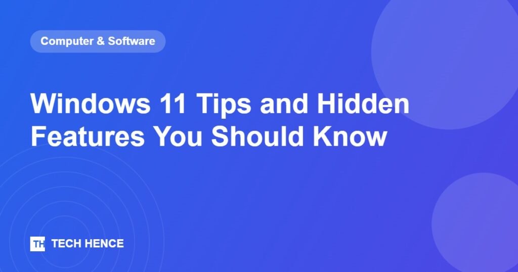 Windows 11 Tips and Hidden Features You Should Know - Tech Hence